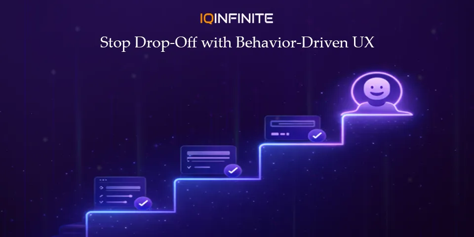 Behavior-Centered UX: Preventing Drop-Off in Multi-Step Digital Journeys