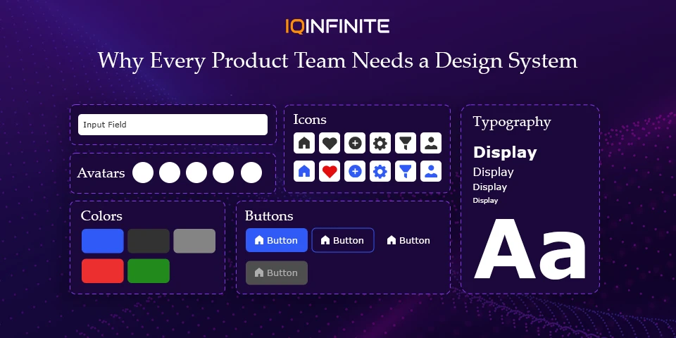 Design Systems: Why Every Product Team Needs One