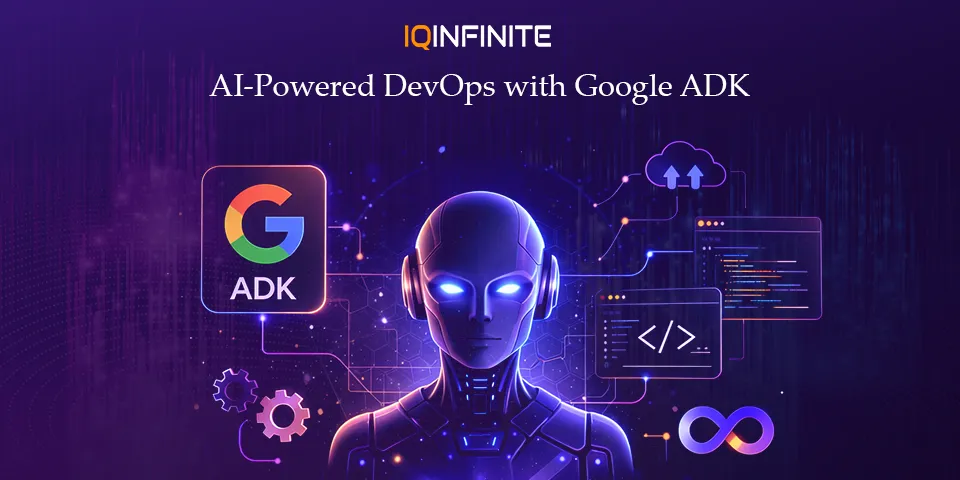 Google ADK Brings Intelligent AI Agents Directly into Your DevOps Toolchain