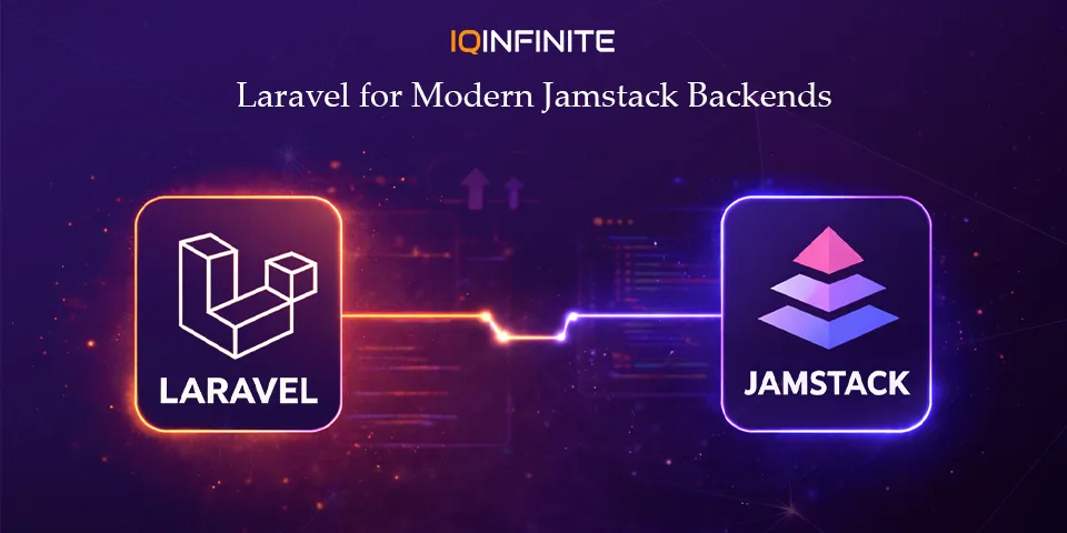 Laravel for Jamstack: A Powerful Backend for Headless Frontends