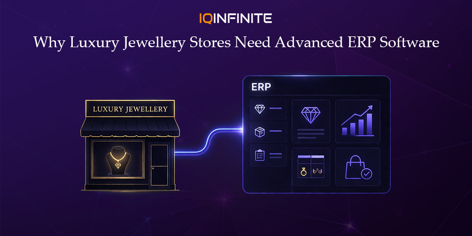 Why Luxury Retail Stores Need Advanced Jewellery ERP Software