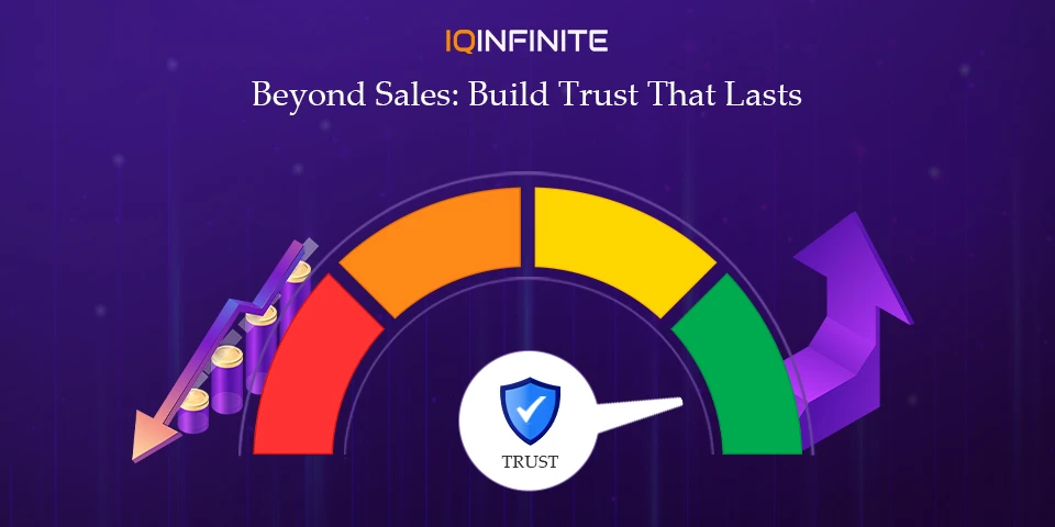 Don’t Just Close a Deal - Open a Relationship: A Quick Sale Ends Today, But Trust Lasts Forever